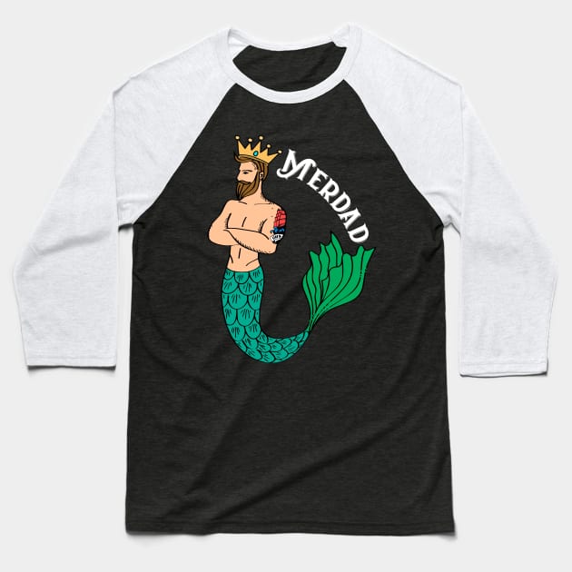 Merdad Father Of Mermaid Cool Gift For Any Dad Of Mermaids Fan Baseball T-Shirt by klimentina